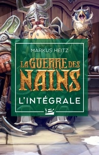 Téléchargements de livres pour iphone 4s La Guerre des Nains - L'Intégrale 9791028111595 en francais par Markus Heitz, Joël Falcoz