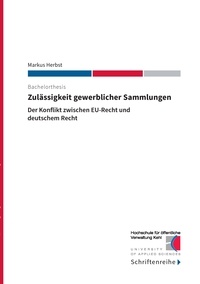 Markus Herbst et  Hochschule für öffentliche Ver - Zulässigkeit gewerblicher Sammlungen - Der Konflikt zwischen EU-Recht und deutschem Recht.