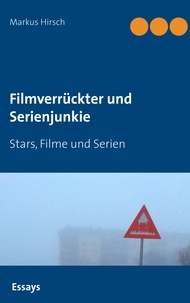 Markus Hirsch - Filmverrückter und Serienjunkie - Stars, Filme und Serien.