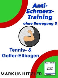 Markus Hitzler - Anti-Schmerz-Training ohne Bewegung 3 - Tennis- &amp; Golfer-Ellbogen.