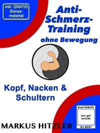 Markus Hitzler - Anti-Schmerz-Training ohne Bewegung - Kopf, Nacken, Schultern.