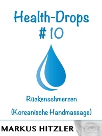 Markus Hitzler - Health-Drops #010 - Rückenschmerzen (Koreanische Handmassage).