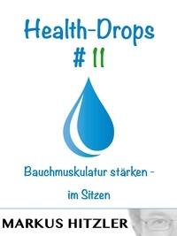 Markus Hitzler - Health-Drops #011 - Bauchmuskulatur stärken - im Sitzen.
