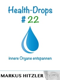 Markus Hitzler - Health-Drops #022 - innere Organe entspannen.