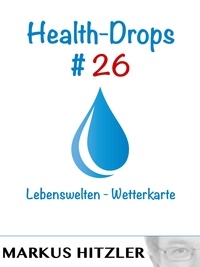 Markus Hitzler - Health-Drops #026 - Lebenswelten-Wetterkarte.
