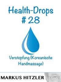 Markus Hitzler - Health-Drops #028 - Verstopfung (koreanische Handmassage).