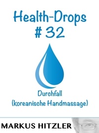 Markus Hitzler - Health-Drops #032 - Durchfall (koreanische Handmassage.
