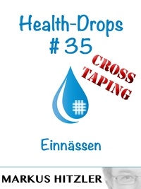 Markus Hitzler - Health-Drops #35 - Cross-Taping - Einnässen.