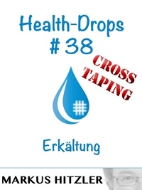 Markus Hitzler - Health-Drops #38 - Erkältung.