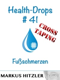 Markus Hitzler - Health-Drops #41 - Crosstaping - Fußschmerzen.