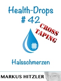 Markus Hitzler - Health-Drops #42 - Cross-Taping - Halsschmerzen.