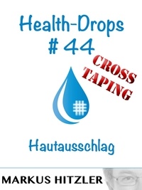 Markus Hitzler - Health-Drops #44 - Hautausschlag.