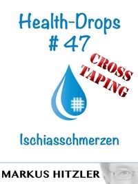 Markus Hitzler - Health-Drops #47 - Ischiasschmerzen.