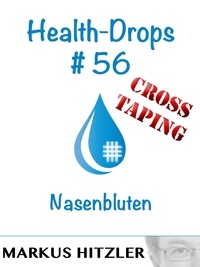 Markus Hitzler - Health-Drops #56 - Nasenbluten.