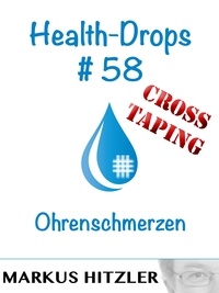 Markus Hitzler - Health-Drops #58 - Ohrenschmerzen.