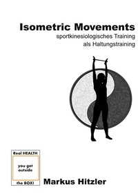 Markus Hitzler - Isometric Movements - sportkinesiologisches Training als Haltungstraining.