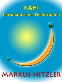 Markus Hitzler - Kahi - hawaiianisches Heilströmen.