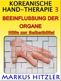 Markus Hitzler - Koreanische Hand-Therapie 3 - Organbeeinflussungen.