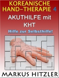 Markus Hitzler - Koreanische Hand-Therapie 4 - Akuthilfe.