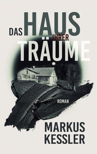 Markus Kessler - Das Haus ihrer Träume.