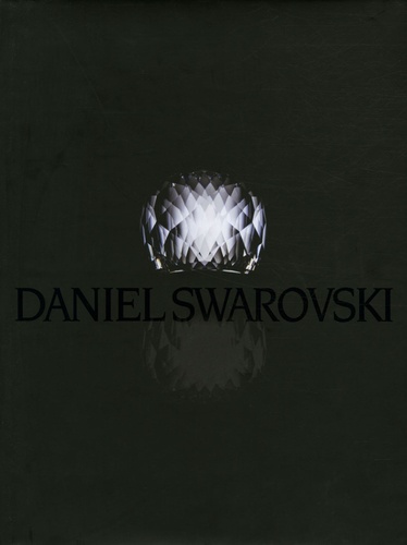 Daniel Swarovski - Un monde de beauté de Markus Langes-Swarovski - Livre -  Decitre