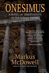  Markus McDowell - Onesimus: A Novel of Christianity in the Roman Empire.