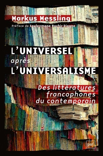 L'universel après l'universalisme. Des littératures francophones du contemporain