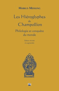 Markus Messling - Les hiéroglyphes de Champollion - Philologie et conquête du monde.