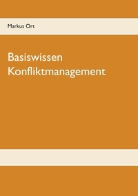 Markus Ort - Basiswissen Konfliktmanagement.