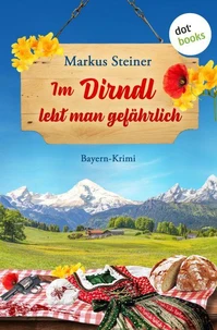 Im Dirndl lebt man gefährlich