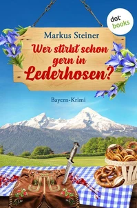 Wer stirbt schon gern in Lederhosen?