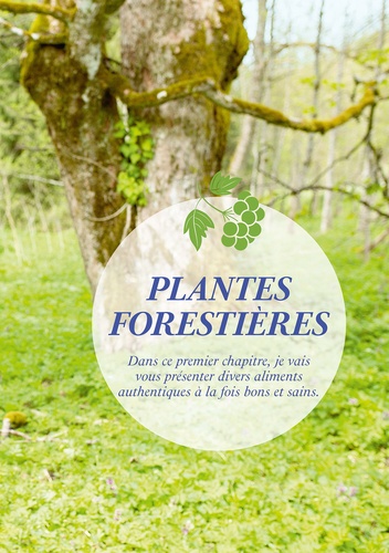 La pharmacie de la forêt. Le guide pratique des plantes sauvages. Cueillette, recettes, remèdes