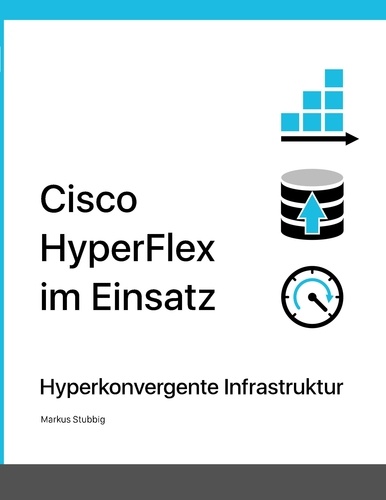 Cisco HyperFlex im Einsatz. Hyperkonvergente Infrastruktur