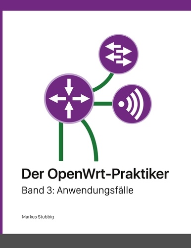 Der OpenWrt-Praktiker. Anwendungsfälle (Band 3)