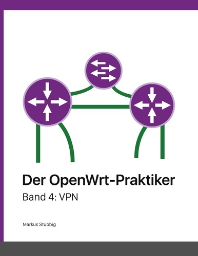 Der OpenWrt-Praktiker. VPN (Band 4)