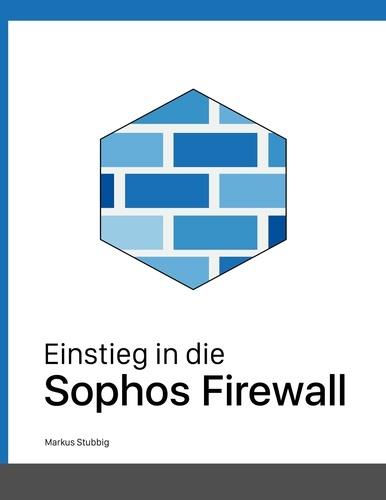 Markus Stubbig - Einstieg in die Sophos Firewall.