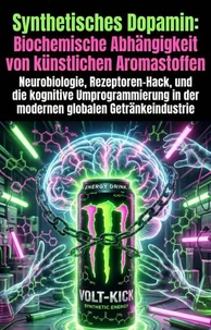 Synthetisches Dopamin: Biochemische Abhängigkeit von künstlichen Aromastoffen