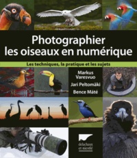 Photographier les oiseaux en numérique - Les techniques, la pratique et les sujets.pdf