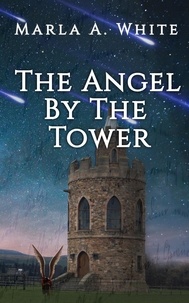  Marla A. White - The Angel By The Tower - The Keeper Chronicles, #1.
