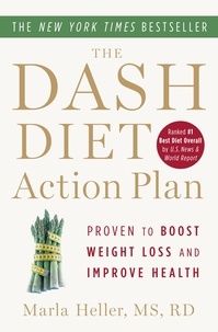 Marla Heller - The DASH Diet Action Plan - Proven to Lower Blood Pressure and Cholesterol Without Medication.