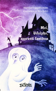 Marleen Cappellemans - Moi, Udolpho, apprenti fantôme.