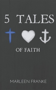 Marleen Franke - 5 tales of faith.