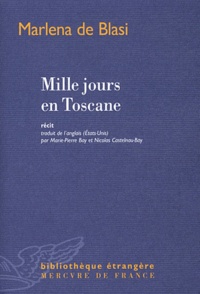 Marlena De Blasi - Mille jours en Toscane.