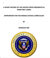 A Short History of the United States Presidents &amp; Their First Ladies