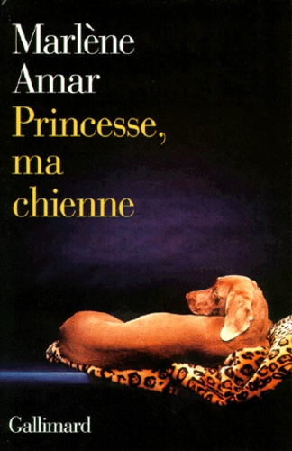 Marlène Amar - Princesse, ma chienne.