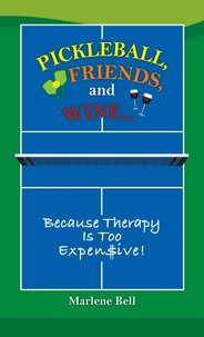Pickleball, Friends, and Wine...Because Therapy Is Too Expensive!