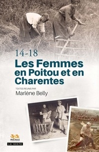 Marlène Belly - 14-18 - Les femmes en Poitou et en Charentes.