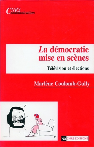 La Democratie Mise En Scenes. Television Et Elections