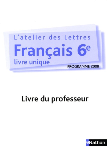 Marlène Guillou-Théry - Français 6e L'atelier des lettres - Livre du professeur, programme 2009.