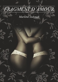 Marlène Jedynak - Fragment d'amour.